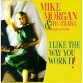 Mike Morgan & The Crawl - I Like The Way You Work It Mike Morgan & The Crawl - I Like The Way You Work It